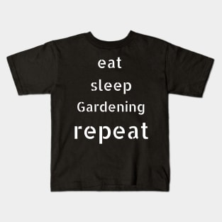 eat sleep gardening repeat Kids T-Shirt